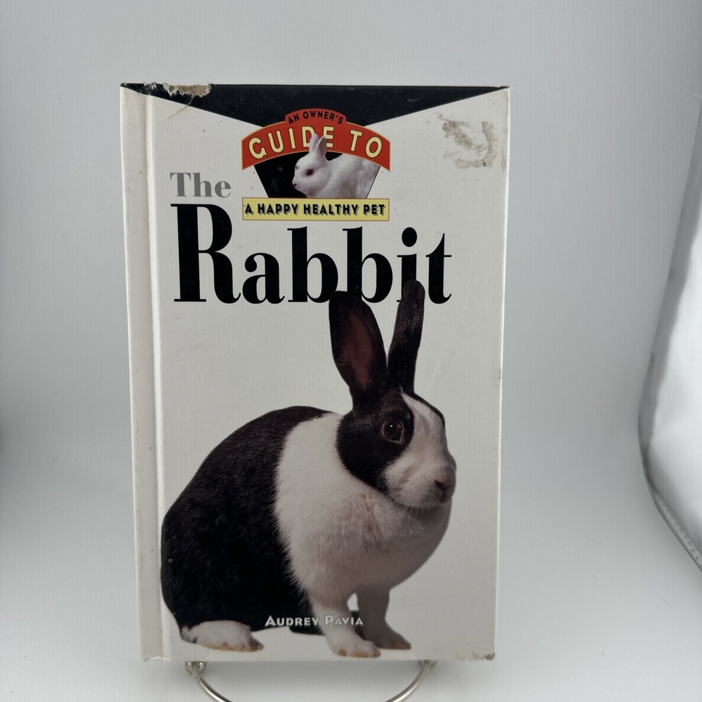 The Rabbit:  An Owner's Guide to a Happy Healthy Pet by Audrey Pavia 1996 HB